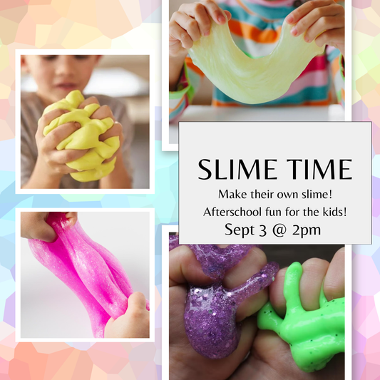 Slime Time (Sept 3)